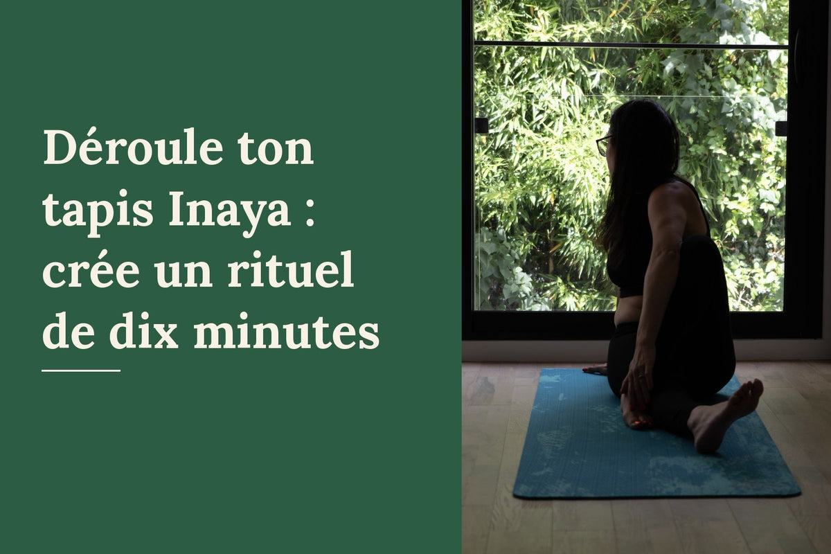 Déroule ton tapis Inaya : crée un rituel de dix minutes